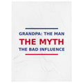Grandpa: The Man, The Myth, The Bad Influence funny grandpa throw blanket
