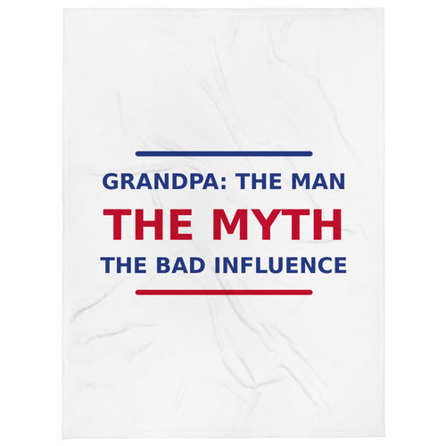 Grandpa: The Man, The Myth, The Bad Influence funny grandpa throw blanket