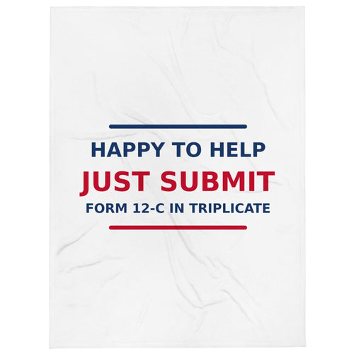 Just Submit Form 12-C In Triplicate funny coworker throw blanket