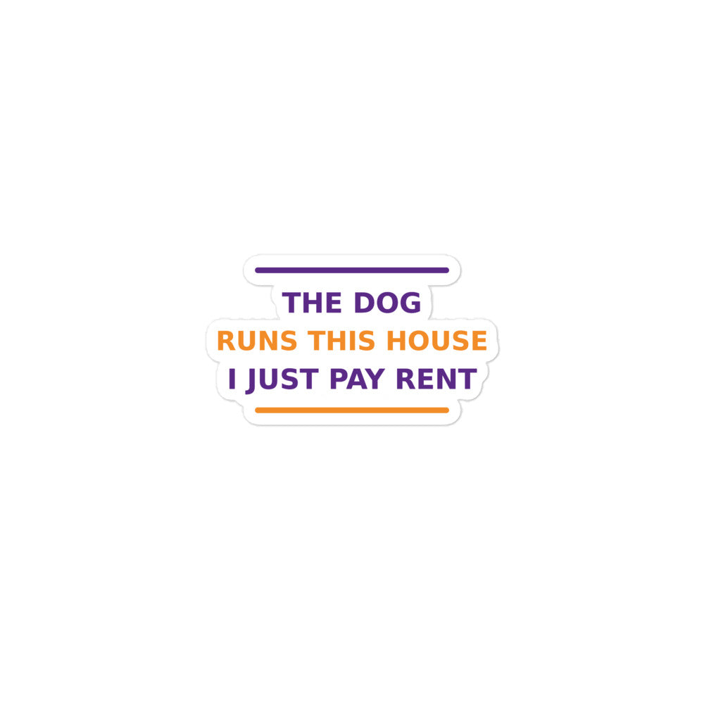 The Dog Runs This House, I Just Pay Rent dog lover sticker