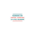 Running On Coffee, Charting & A Full Bladder funny nurse sticker