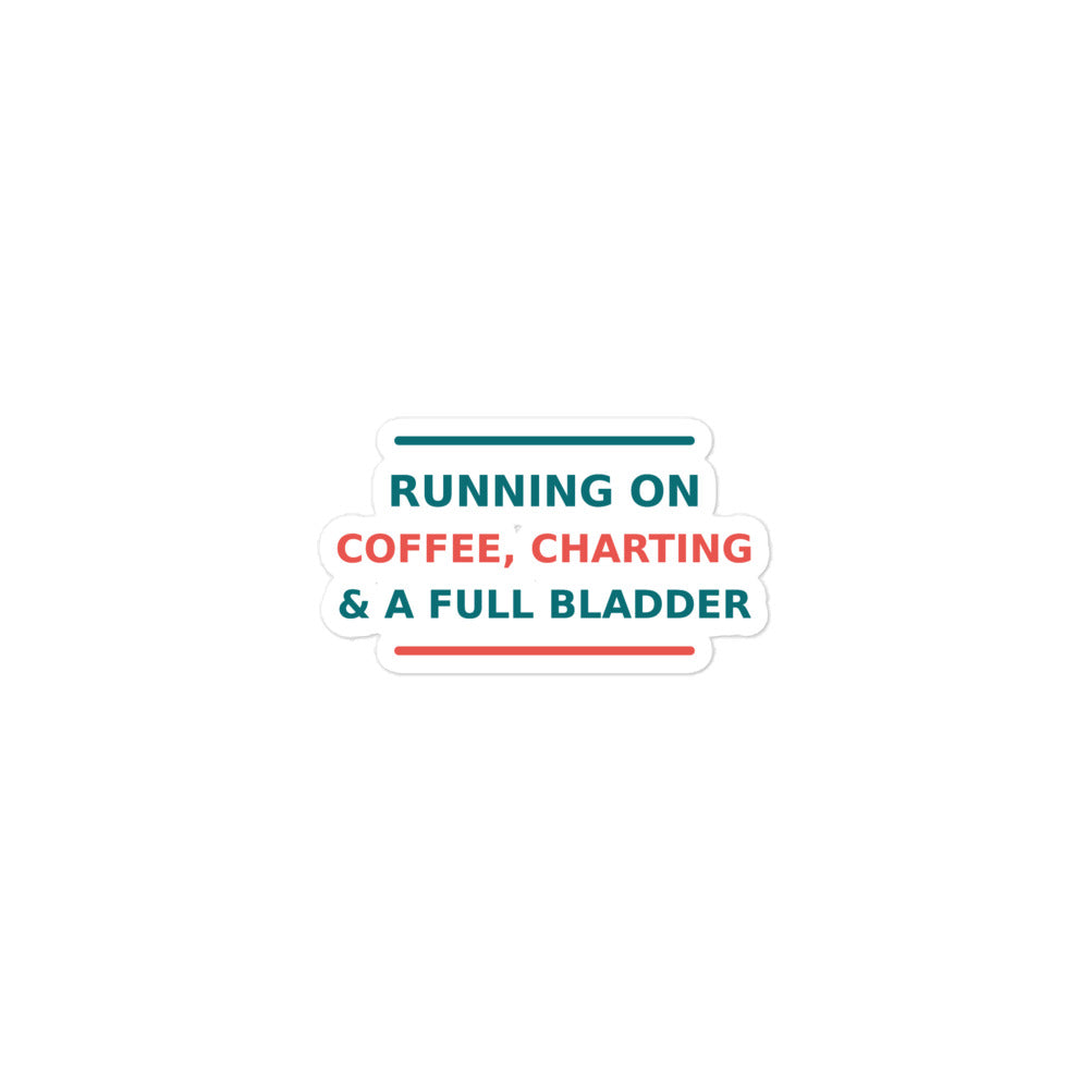 Running On Coffee, Charting & A Full Bladder funny nurse sticker
