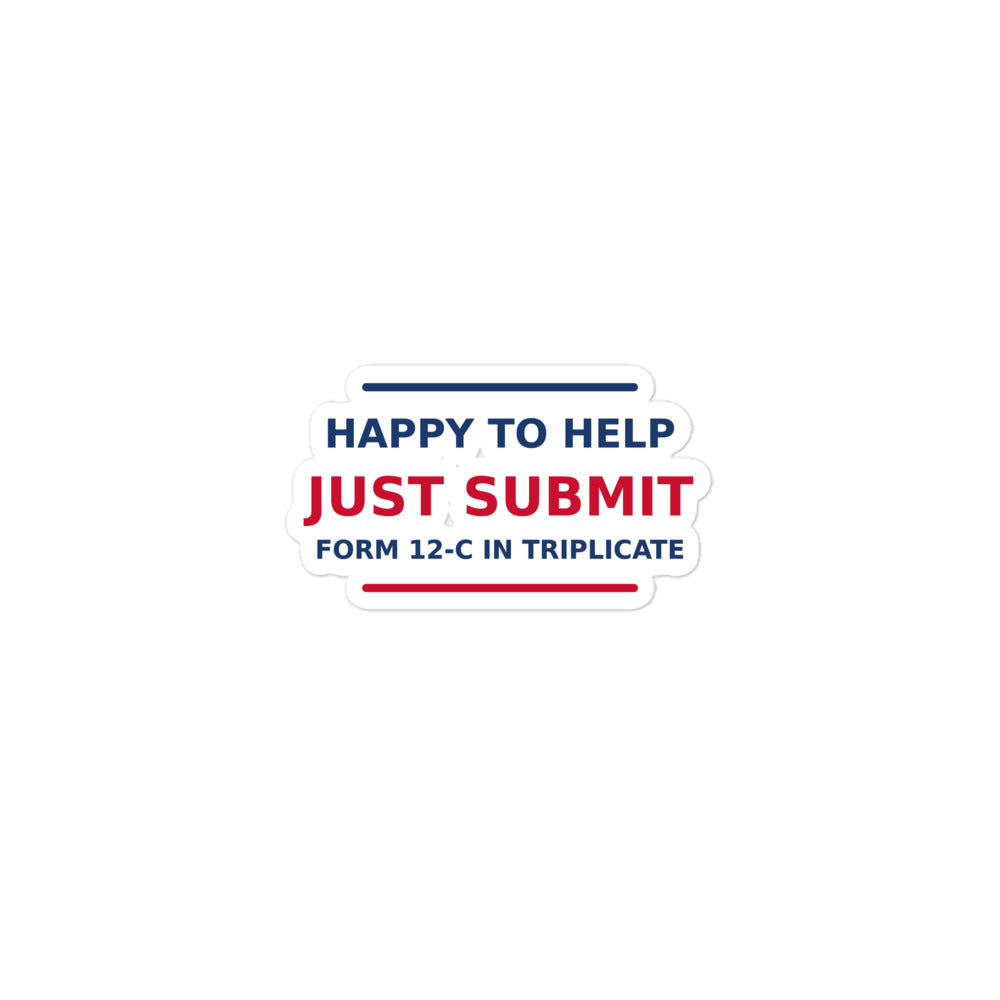 Just Submit Form 12-C In Triplicate funny coworker sticker