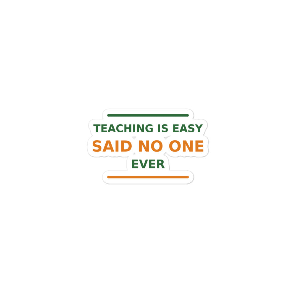 Teaching Is Easy, Said No One Ever funny teacher sticker