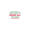 Most Likely To Drink All The Cocoa funny Christmas sticker