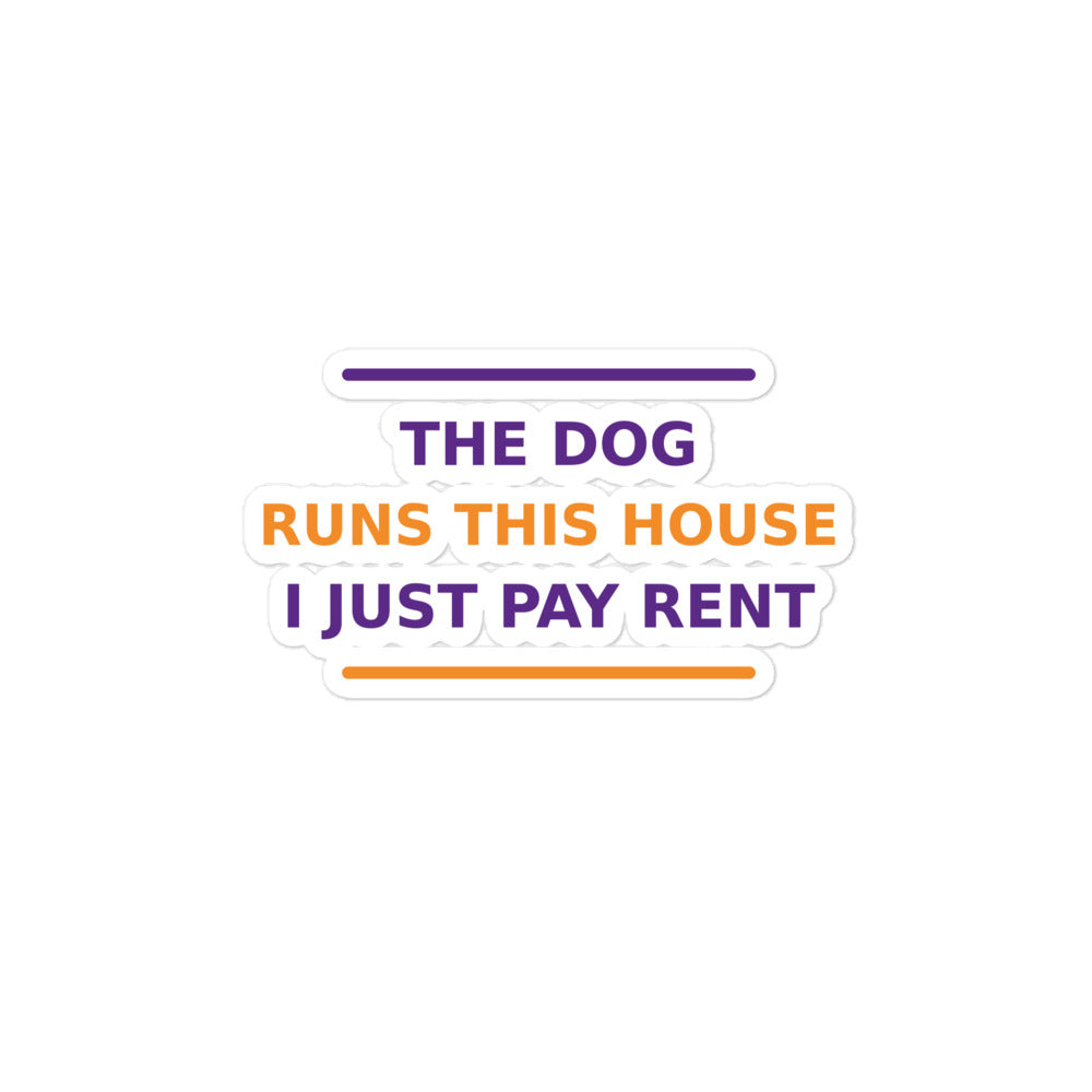 The Dog Runs This House, I Just Pay Rent dog lover sticker
