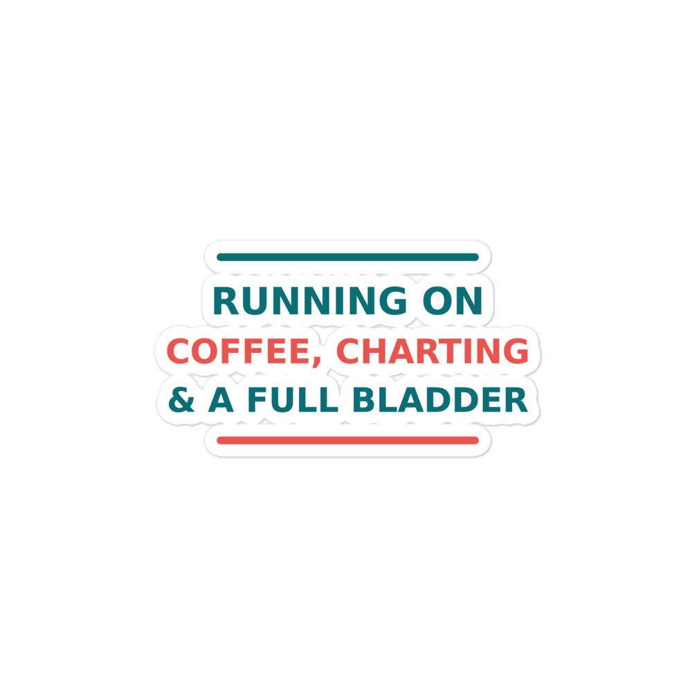 Running On Coffee, Charting & A Full Bladder funny nurse sticker