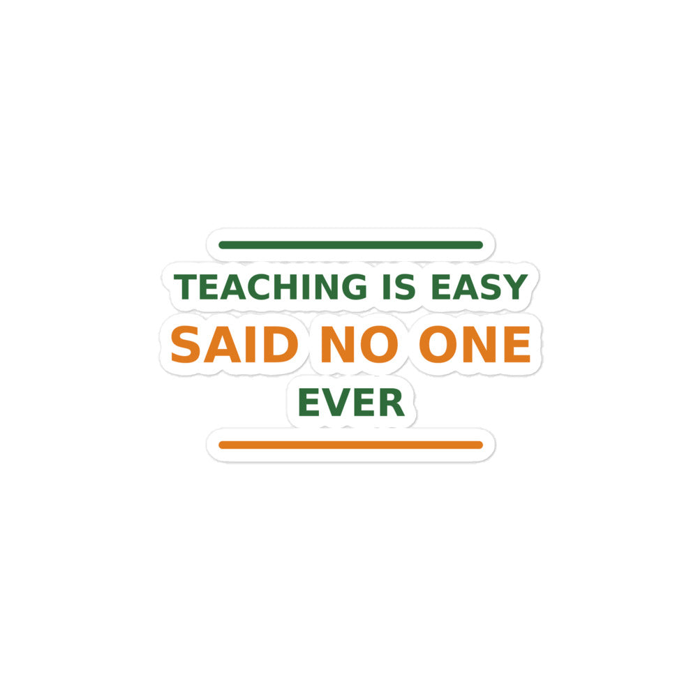 Teaching Is Easy, Said No One Ever funny teacher sticker