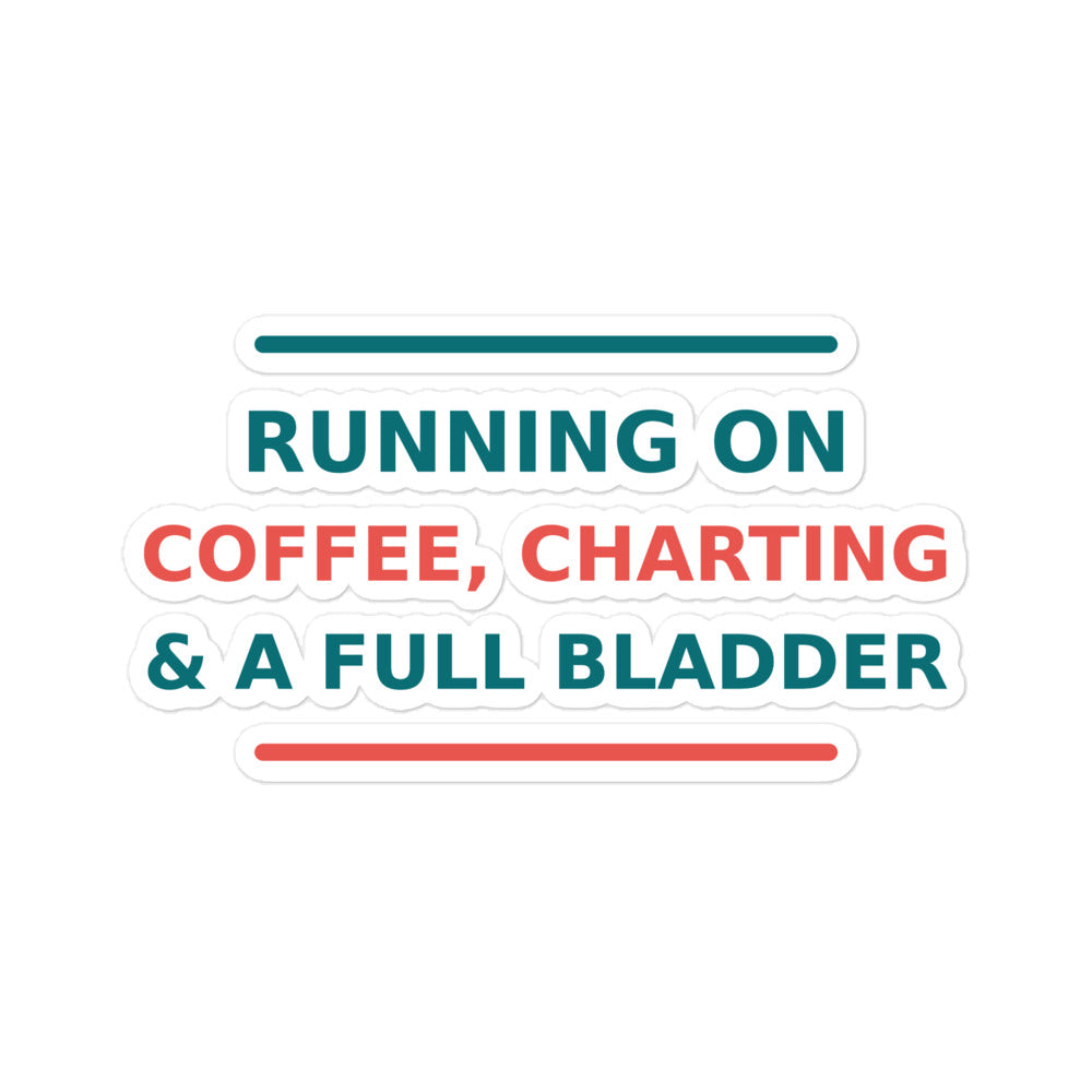 Running On Coffee, Charting & A Full Bladder funny nurse sticker
