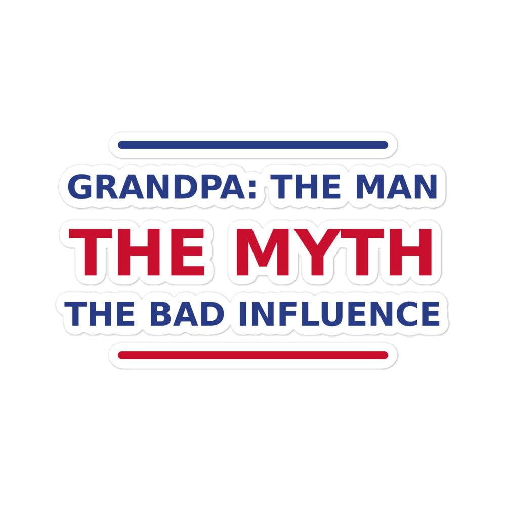 Grandpa: The Man, The Myth, The Bad Influence funny grandpa sticker
