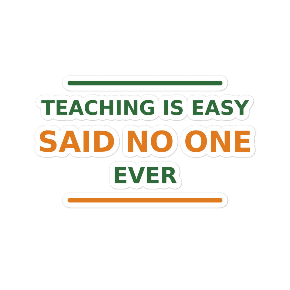 Teaching Is Easy, Said No One Ever funny teacher sticker