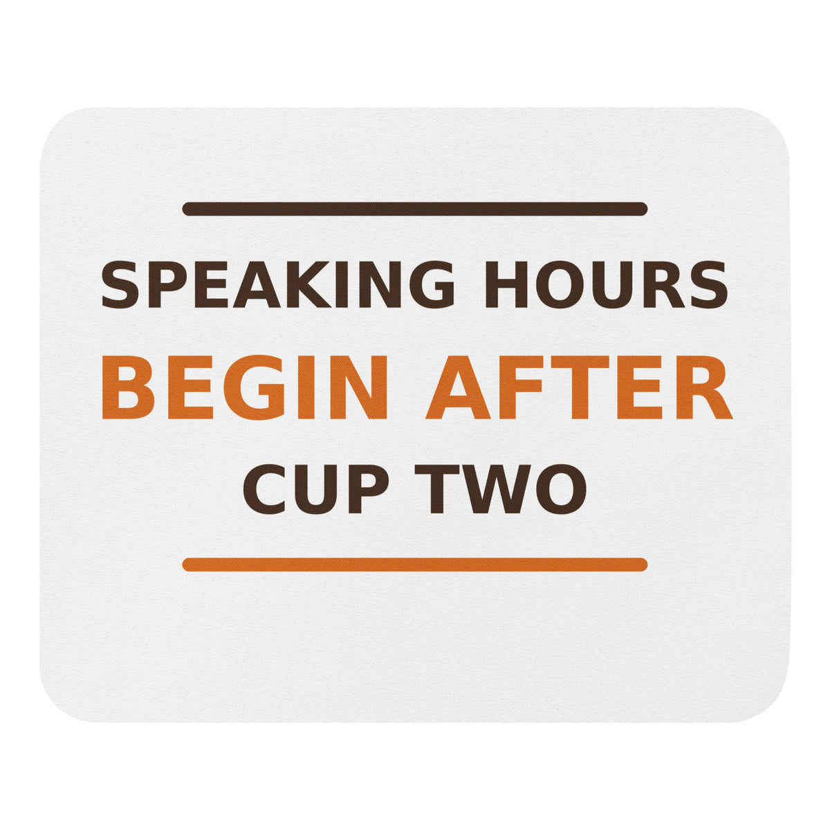 Speaking Hours Begin After Cup Two coffee lover mouse pad, front view