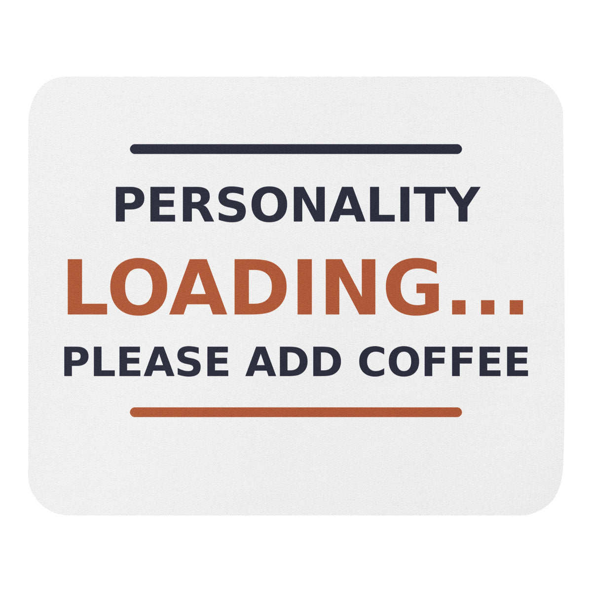Personality Loading... Please Add Coffee coffee lover mouse pad, front view