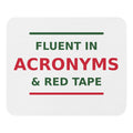 Fluent In Acronyms & Red Tape funny coworker mouse pad, front view