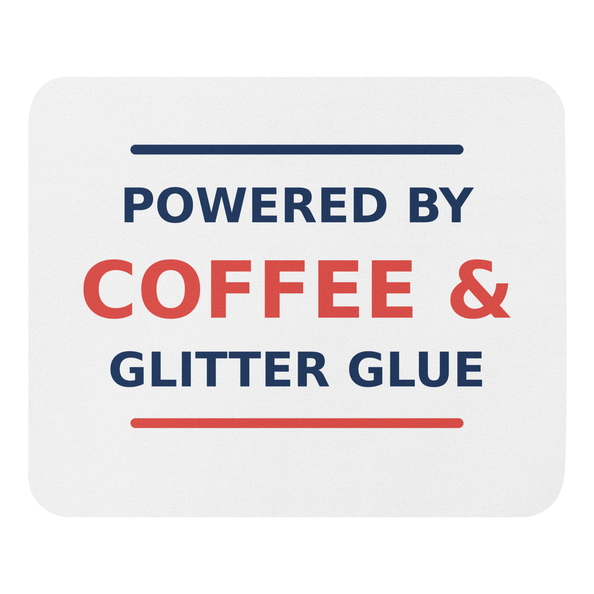 Powered By Coffee & Glitter Glue funny teacher mouse pad, front view