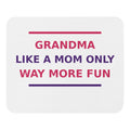 Grandma: Like A Mom, Only Way More Fun funny grandma mouse pad, front view