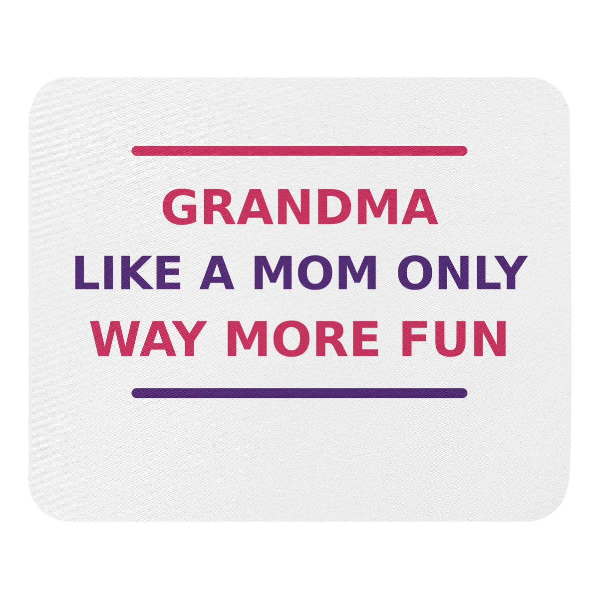 Grandma: Like A Mom, Only Way More Fun funny grandma mouse pad, front view