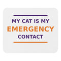 My Cat Is My Emergency Contact cat lover mouse pad, front view
