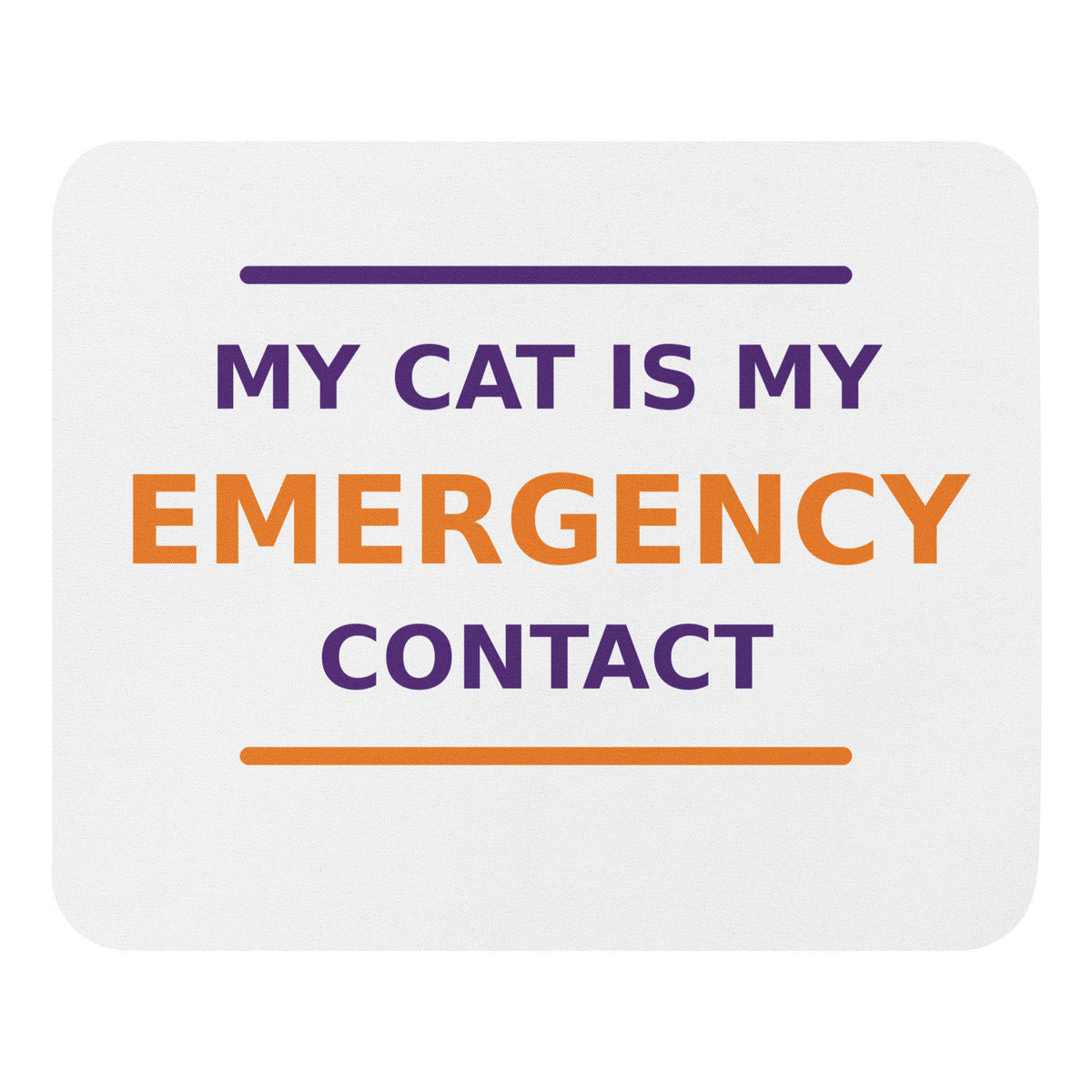 My Cat Is My Emergency Contact cat lover mouse pad, front view