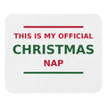 This Is My Official Christmas Nap funny Christmas mouse pad, front view