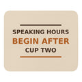 Speaking Hours Begin After Cup Two coffee lover mouse pad in Latte Cream, front view