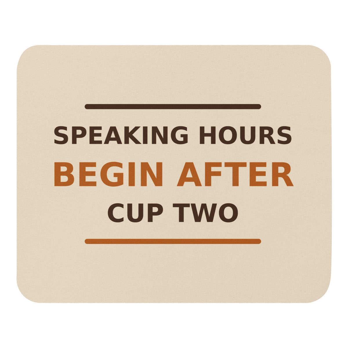 Speaking Hours Begin After Cup Two coffee lover mouse pad in Latte Cream, front view