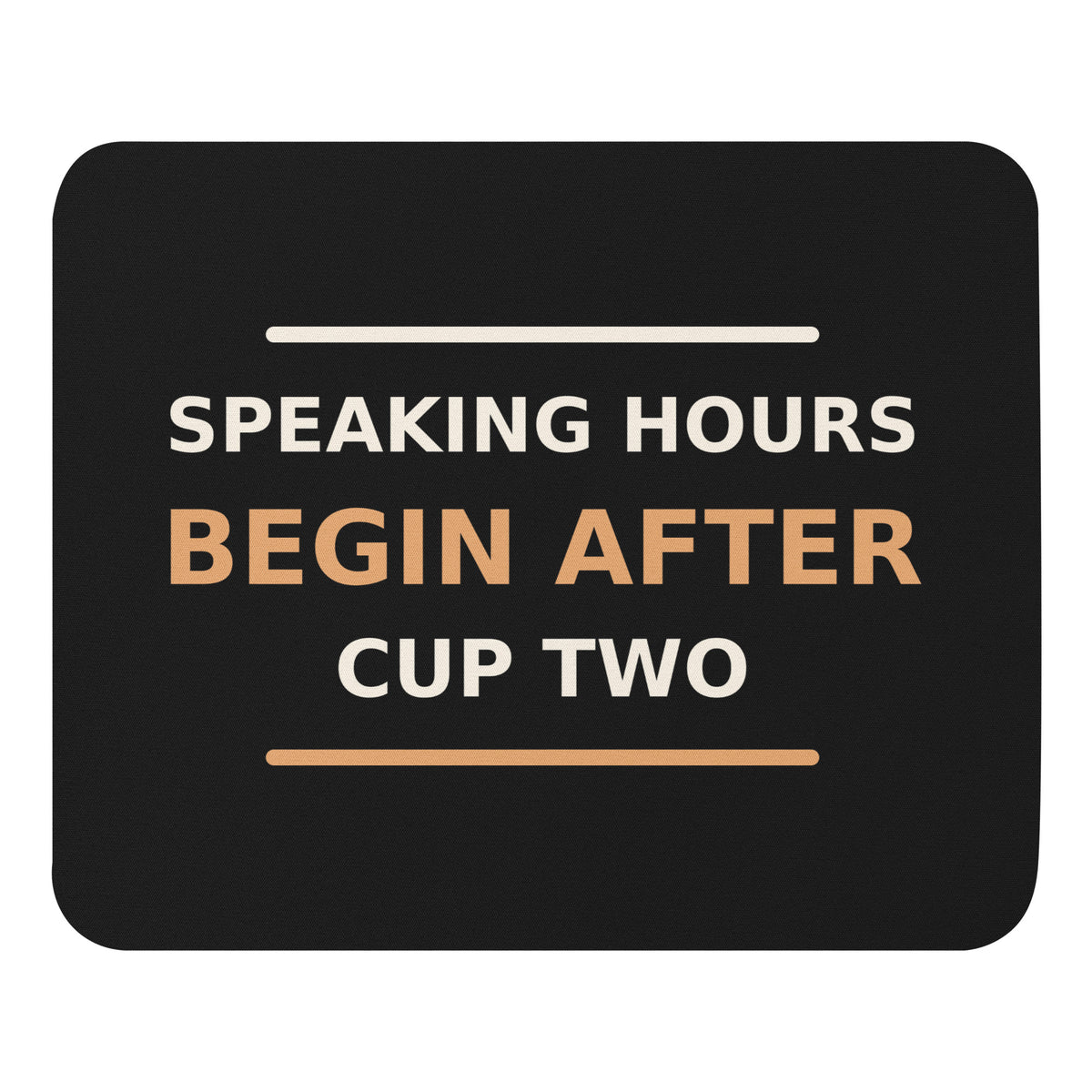 Speaking Hours Begin After Cup Two coffee lover mouse pad in Black, front view