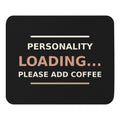 Personality Loading... Please Add Coffee coffee lover mouse pad in Black, front view