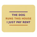 The Dog Runs This House, I Just Pay Rent dog lover mouse pad in Butter Yellow, front view