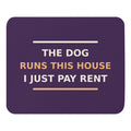 The Dog Runs This House, I Just Pay Rent dog lover mouse pad in Plum, front view