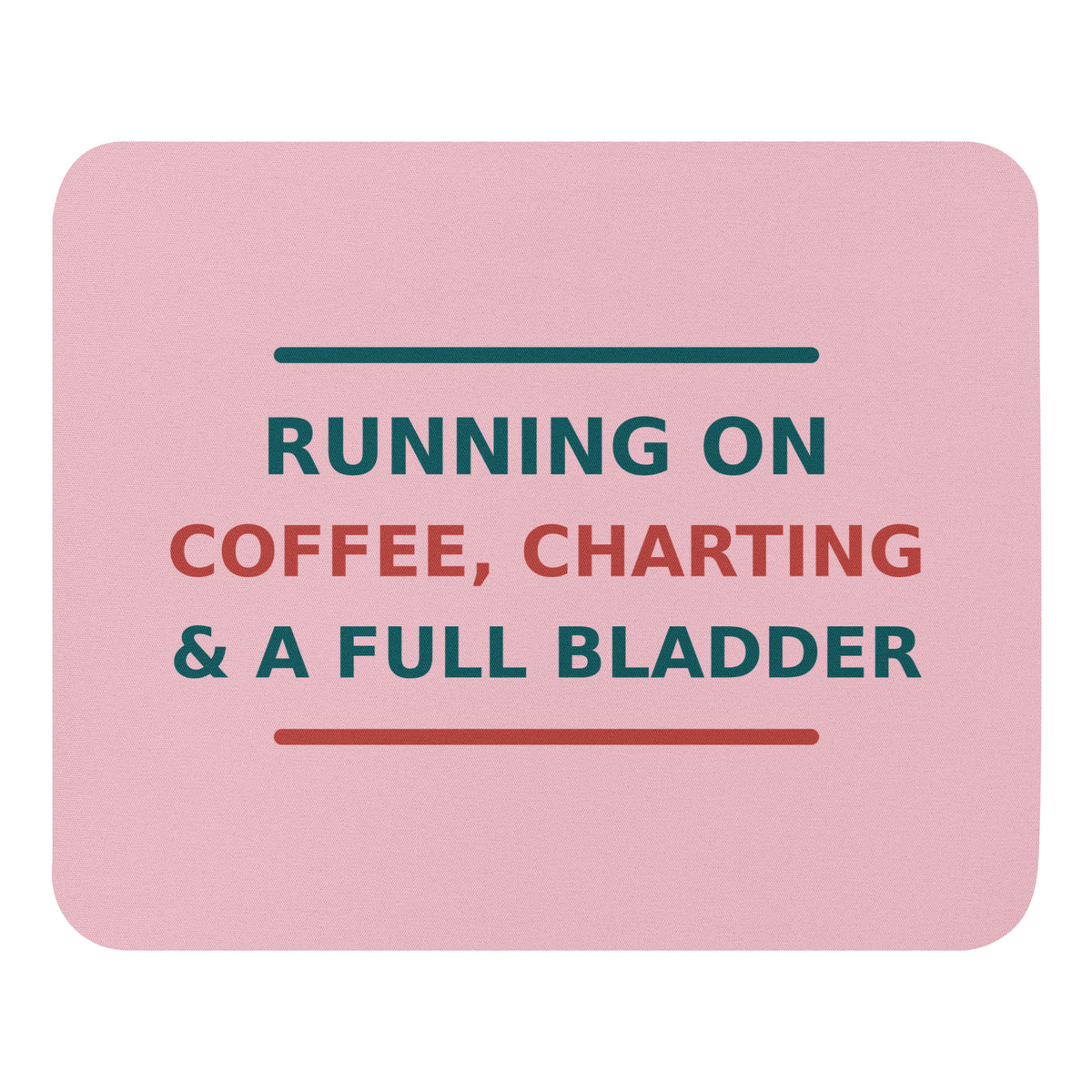 Running On Coffee, Charting & A Full Bladder funny nurse mouse pad in Blush Pink, front view