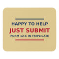 Just Submit Form 12-C In Triplicate funny coworker mouse pad in Manila, front view