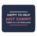 Just Submit Form 12-C In Triplicate funny coworker mouse pad in Navy, front view