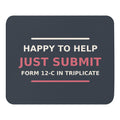 Just Submit Form 12-C In Triplicate funny coworker mouse pad in Slate, front view