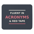 Fluent In Acronyms & Red Tape funny coworker mouse pad in Slate, front view