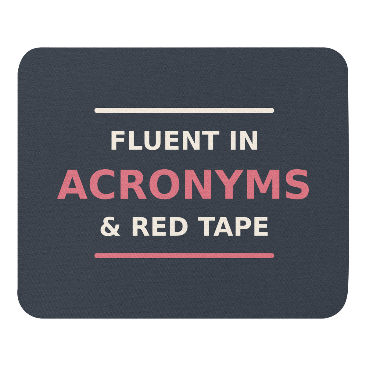 Fluent In Acronyms & Red Tape funny coworker mouse pad in Slate, front view