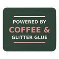 Powered By Coffee & Glitter Glue funny teacher mouse pad in Chalkboard, front view