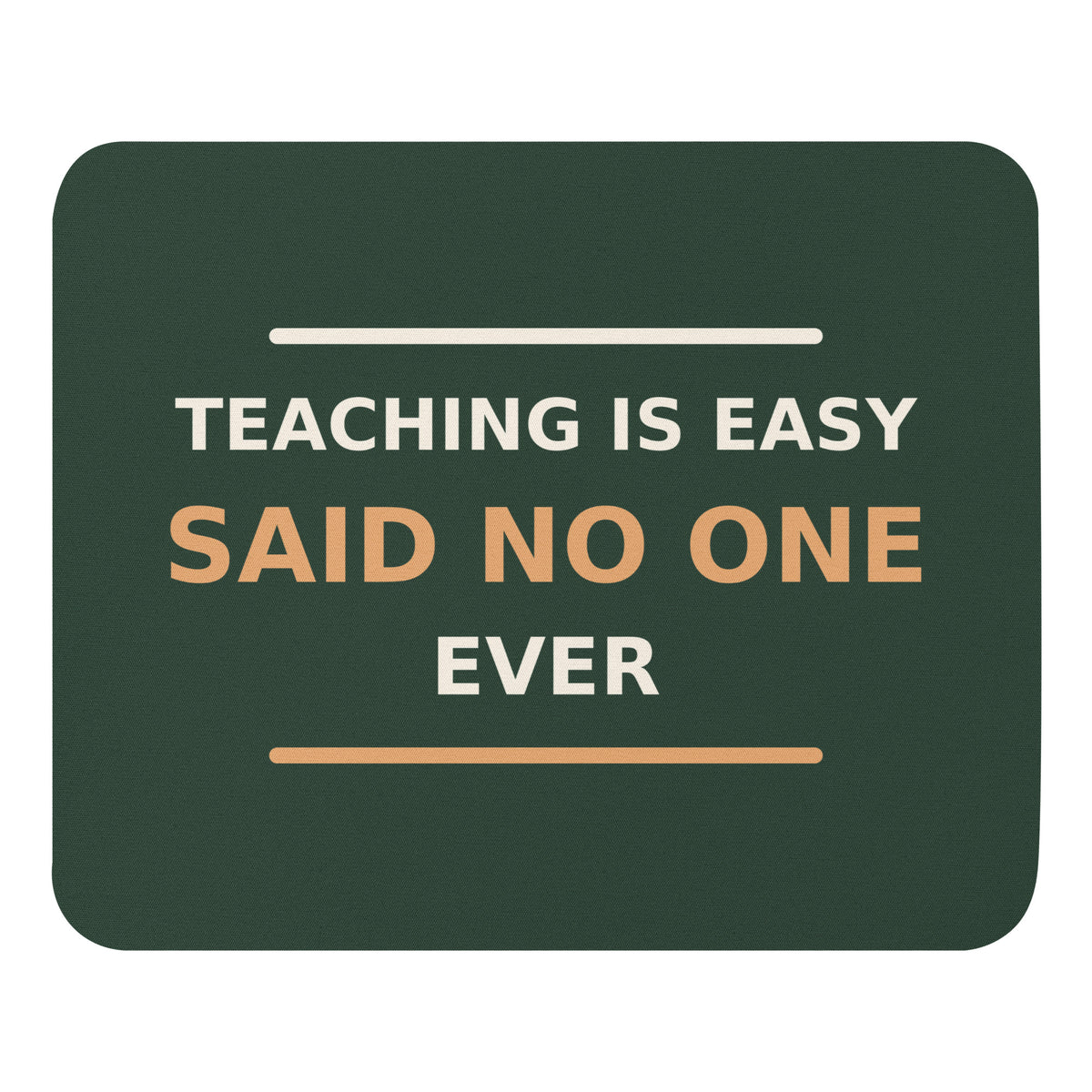 Teaching Is Easy, Said No One Ever funny teacher mouse pad in Chalkboard, front view