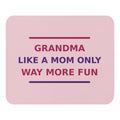 Grandma: Like A Mom, Only Way More Fun funny grandma mouse pad in Blush, front view
