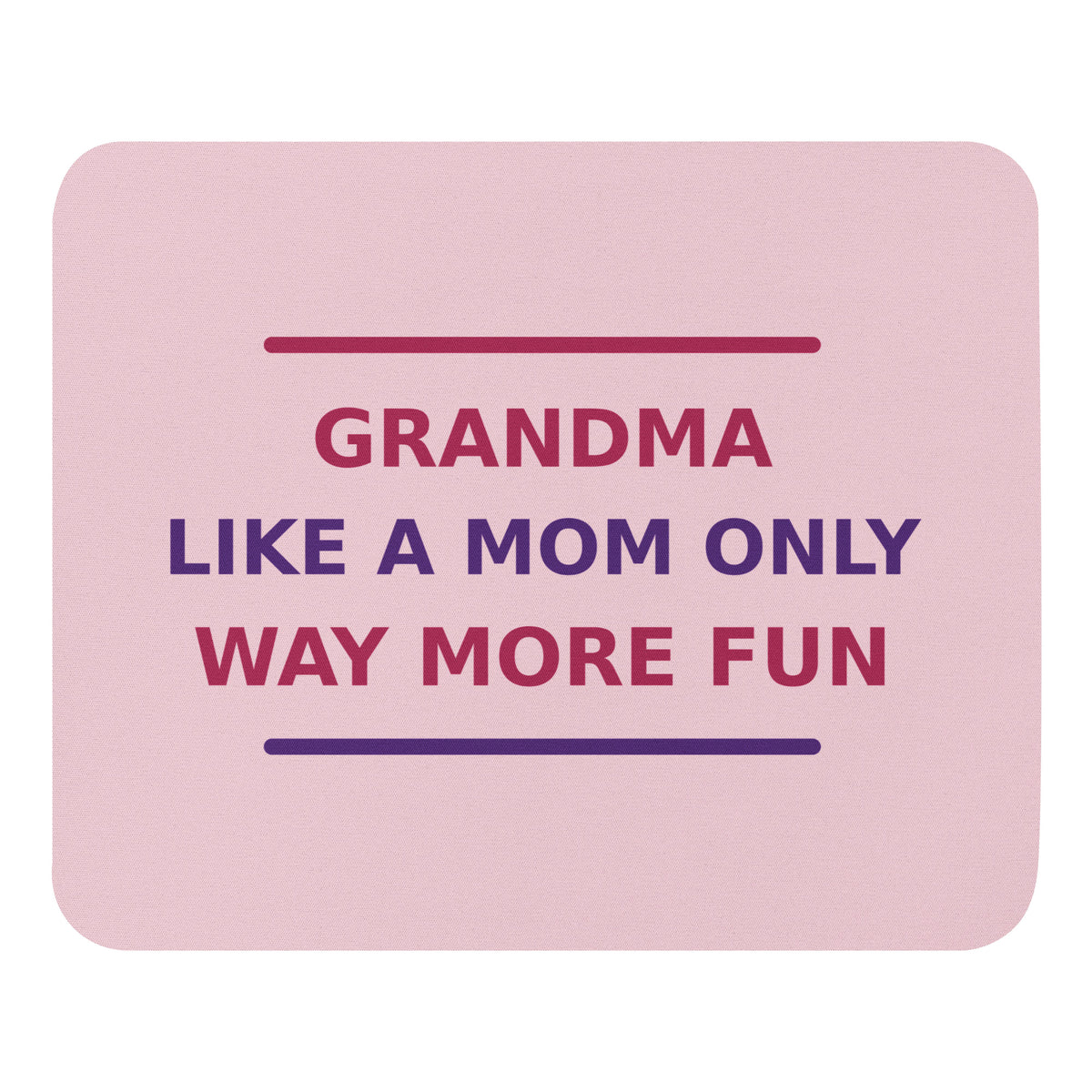 Grandma: Like A Mom, Only Way More Fun funny grandma mouse pad in Blush, front view