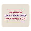 Grandma: Like A Mom, Only Way More Fun funny grandma mouse pad in Cream, front view