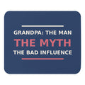 Grandpa: The Man, The Myth, The Bad Influence funny grandpa mouse pad in Denim, front view