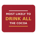 Most Likely To Drink All The Cocoa funny Christmas mouse pad in Holly Red, front view