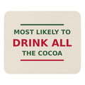 Most Likely To Drink All The Cocoa funny Christmas mouse pad in Snow Cream, front view