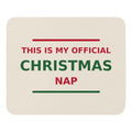 This Is My Official Christmas Nap funny Christmas mouse pad in Snow Cream, front view