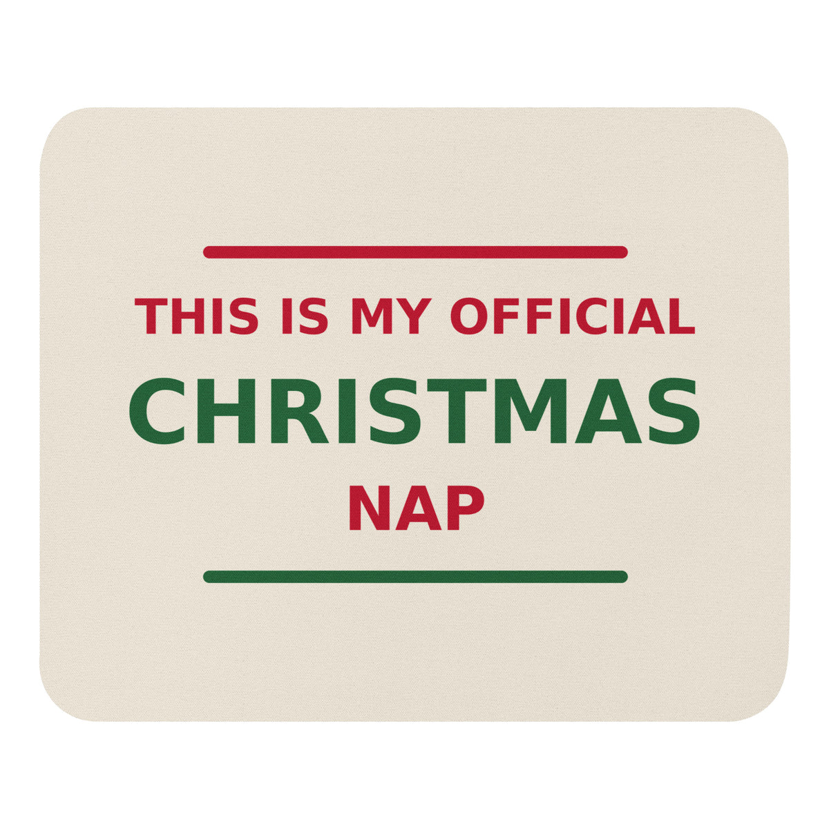 This Is My Official Christmas Nap funny Christmas mouse pad in Snow Cream, front view