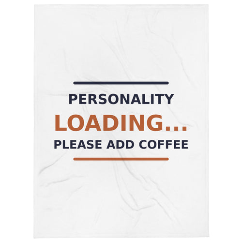 Personality Loading... Please Add Coffee coffee lover throw blanket