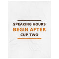 Speaking Hours Begin After Cup Two coffee lover throw blanket