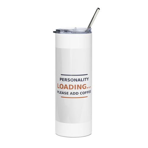 Personality Loading... Please Add Coffee coffee lover tumbler, front view