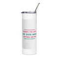 Sorry I'm Late, My Dog Was Sitting On Me dog mom tumbler, front view